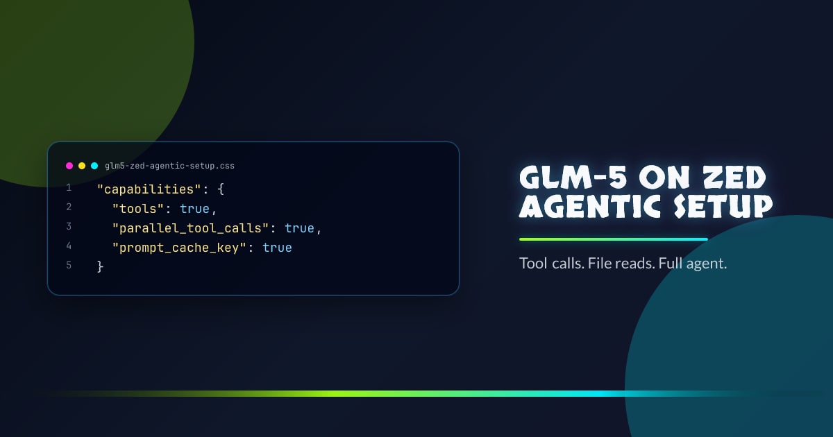 GLM-5 on Zed: Full Agentic Setup